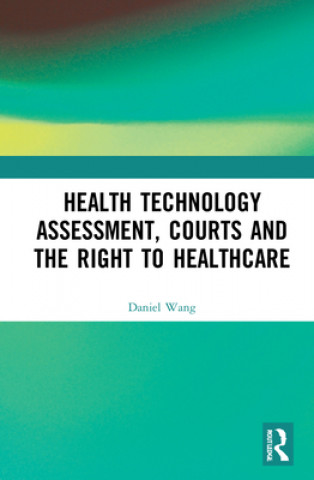 Buch Health Technology Assessment, Courts and the Right to Healthcare DANIEL WANG