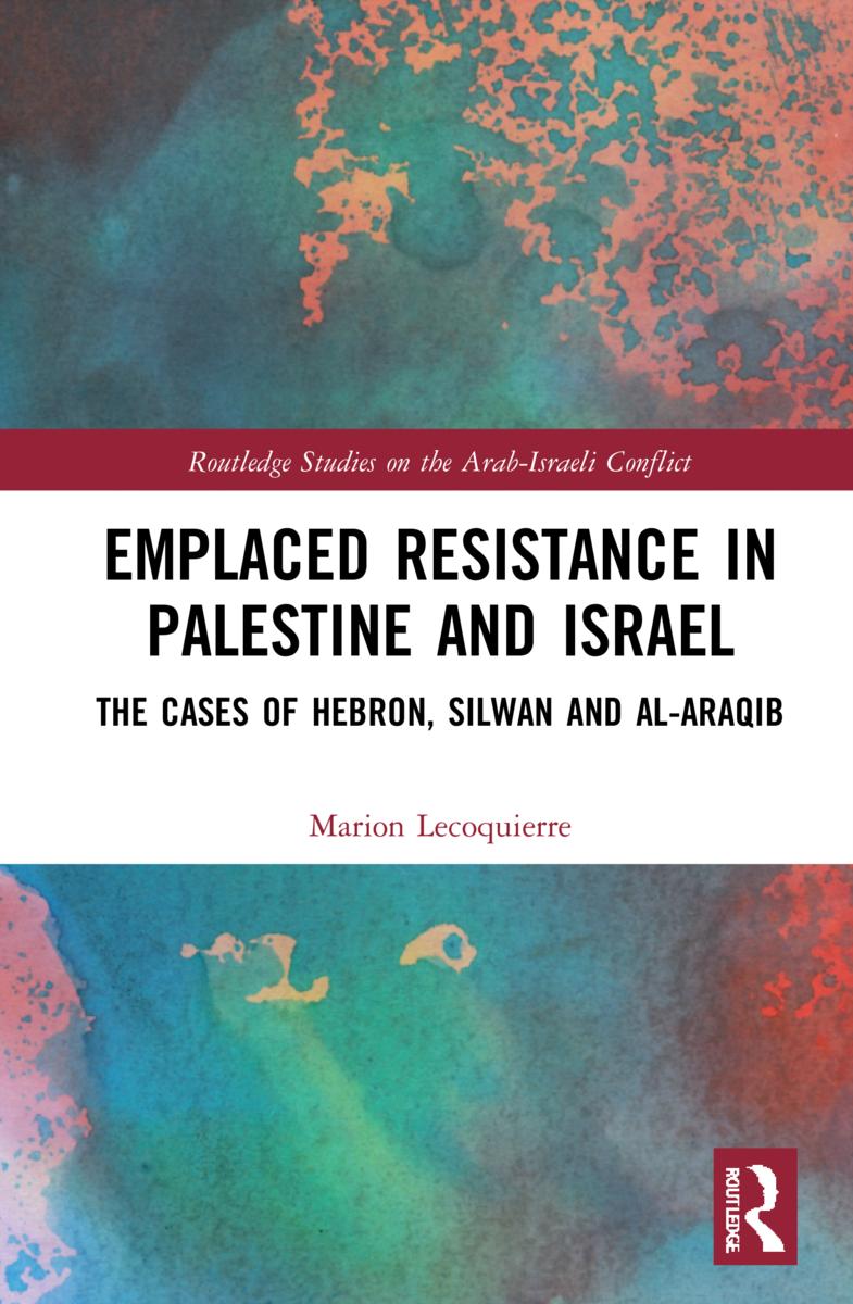 Książka Emplaced resistance in Palestine and Israel MARION LECOQUIERRE