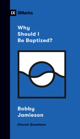 Könyv Why Should I Be Baptized? 
