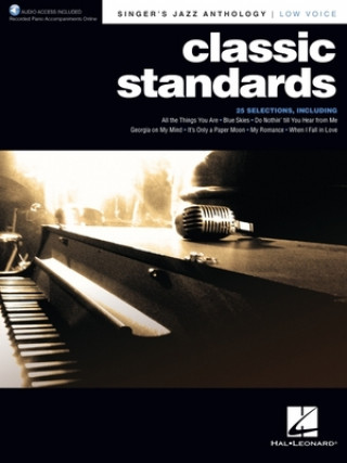 Kniha Classic Standards - Singer's Jazz Anthology Low Voice Edition with Recorded Piano Accompaniments: Singer's Jazz Anthology - Low Voice with Recorded Pi 