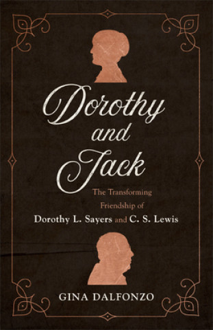 Libro Dorothy and Jack: The Transforming Friendship of Dorothy L. Sayers and C. S. Lewis 