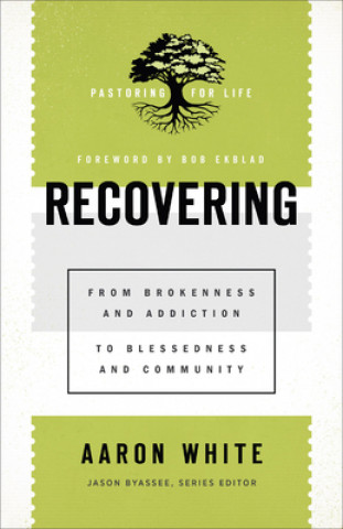 Buch Recovering: From Brokenness and Addiction to Blessedness and Community 