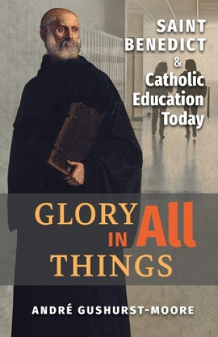 Kniha Glory in All Things Andre Gushurst-Moore