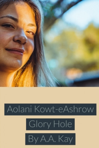 Könyv Aolani Kowt-eAshrow Glory Hole 