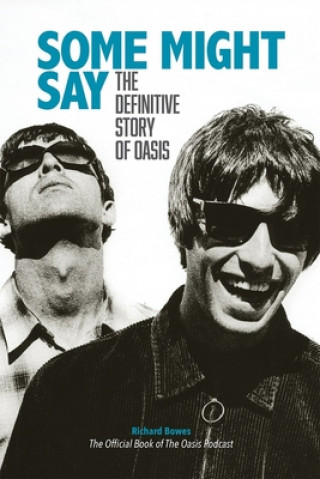 Carte Some Might Say - The Definitive Story of Oasis 