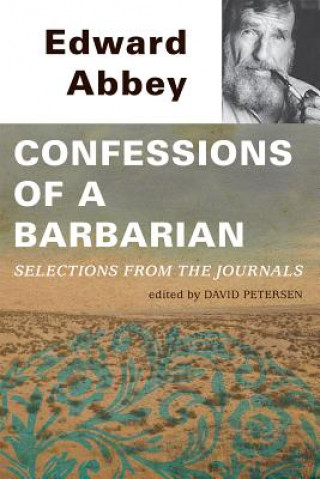 Kniha Confessions of a Barbarian: Selections from the Journals of Edward Abbey, 1951 - 1989 David Peterson