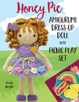 Book Honey Pie Amigurumi Dress-Up Doll with Picnic Play Set Wright Linda Wright