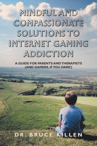 Książka Mindful and Compassionate Solutions to Internet Gaming Addiction 