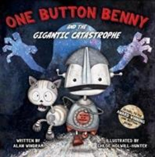 Kniha One Button Benny and the Gigantic Catastrophe Alan Windram