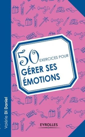 Buch 50 exercices pour gerer ses emotions Valérie Di Daniel
