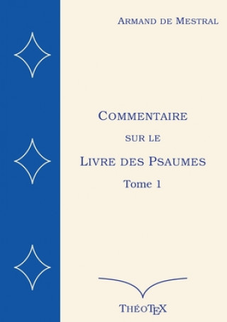 Kniha Commentaire sur le Livre des Psaumes, tome 1 Éditions ThéoTeX