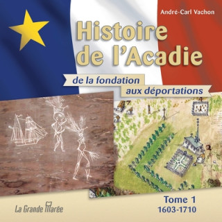 Könyv Histoire de l'Acadie - Tome 1 