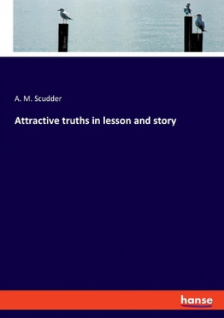 Kniha Attractive truths in lesson and story 