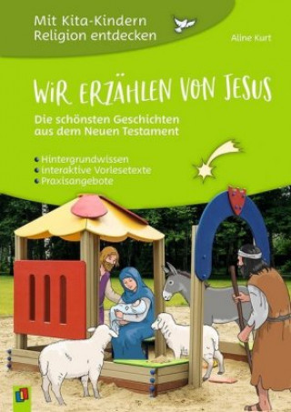 Kniha Wir erzählen von Jesus - Die schönsten Geschichten aus dem Neuen Testament Aline Kurt