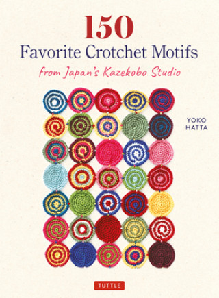 Book 150 Favorite Crochet Motifs from Tokyo's Kazekobo Studio Cassandra Harada
