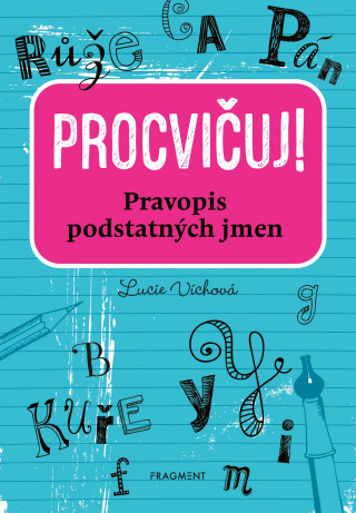 Könyv Procvičuj! Pravopis podstatných jmen Lucie Víchová