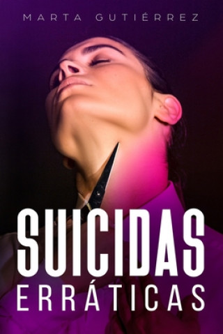 Knjiga Suicidas Erráticas Marta Gutiérrez