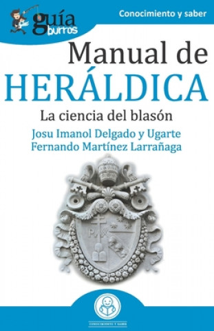 Kniha GuiaBurros Manual de Heraldica Josu Imanol Delgado Y. Ugarte