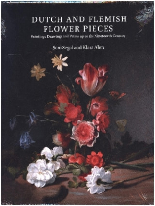 Книга Dutch and Flemish Flower Pieces (2 Vols in Case): Paintings, Drawings and Prints Up to the Nineteenth Century Klara Alen