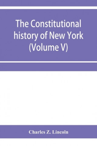 Kniha constitutional history of New York from the beginning of the colonial period to the year 1905 