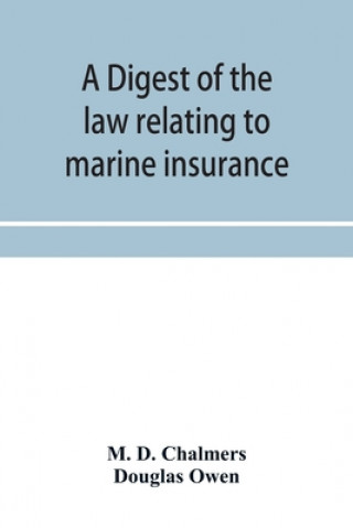 Könyv digest of the law relating to marine insurance Douglas Owen