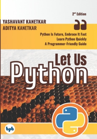 Buch Let Us Python: Python Is Future, Embrace It Fast (Second Edition) (English Edition) Yashavant Kanetkar