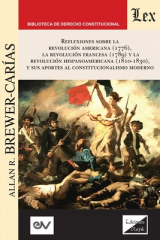Kniha Reflexiones Sobre La Revolucion Norteamericana (1776), La Revolucion Francesa (1789) Y La Revolucion Hispanoamericana (1810-1830) Y Sus Aportes Al Con 