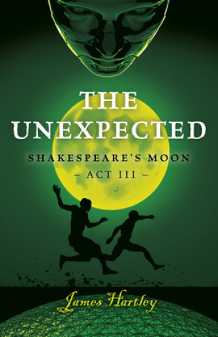 Book Unexpected: Shakespeare's Moon Act III James Hartley