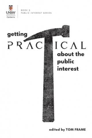 Knjiga GETTING PRACTICAL about the Public Interest Tom Frame