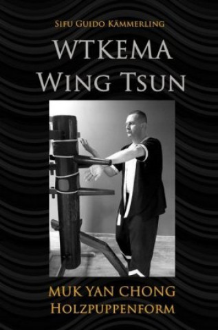 Carte WTKEMA Wing Tsun - Muk Yan Chong Holzpuppenform Sifu Guido Kämmerling