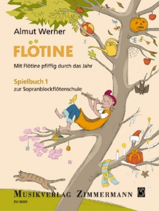 Tiskovina Flötine - Mit Flötine pfiffig durch das Jahr Almut Werner