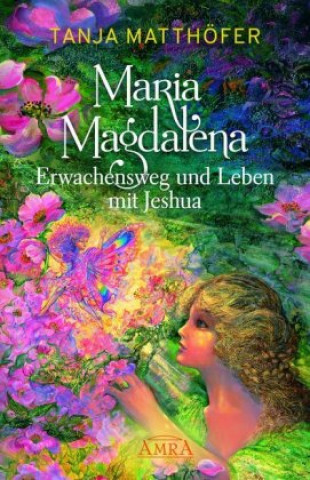 Book MARIA MAGDALENA - Erwachensweg und Leben mit Jeshua 