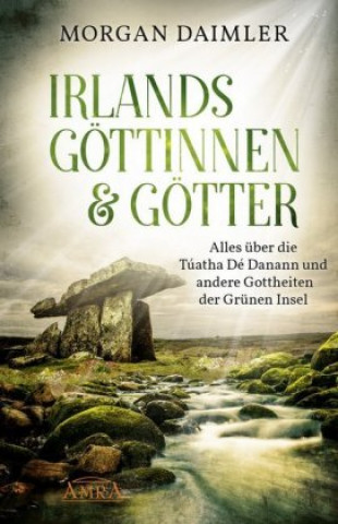 Könyv Irlands Göttinnen & Götter. Alles über die Túatha Dé Danann und andere Gottheiten der Grünen Insel 