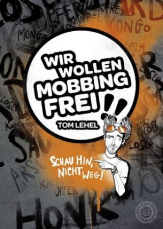 Kniha Wir wollen Mobbingfrei!! Tom Lehel