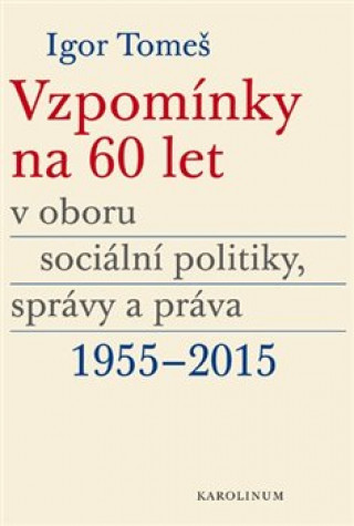 Książka Vzpomínky na 60 let v oboru sociální politiky, správy a práva 1955-2015 Kristina  Koldinská