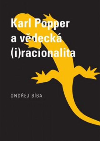 Könyv Karl Popper a vědecká (i)racionalita Ondřej Bíba
