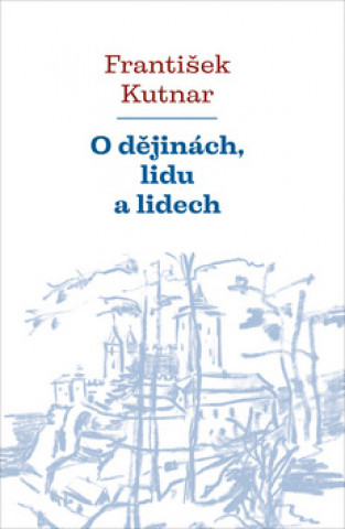 Book O dějinách, lidu a lidech František Kutnar