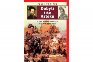 Book Dobytí říše Aztéků Pavel Vodička