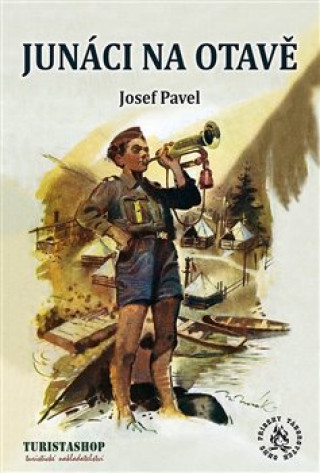 Könyv Junáci na Otavě Josef Pavel
