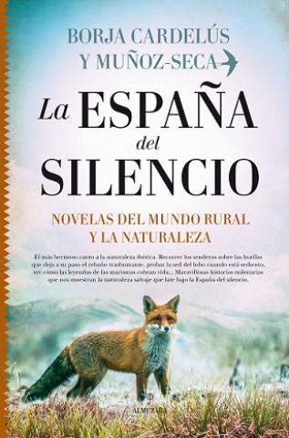 Carte La España del silencio. Novelas del mundo rural y la naturaleza BORJA CARDELUS Y MUÑOZ-SECA