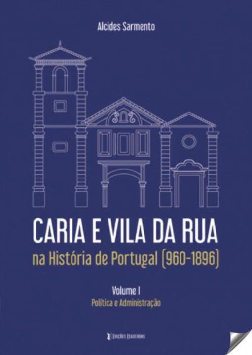 Könyv Caria e Vila da Rua na História de Portugal (960-1896) ALCIDES SARMENTO