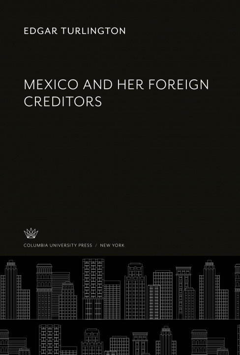 Libro Mexico and Her Foreign Creditors 