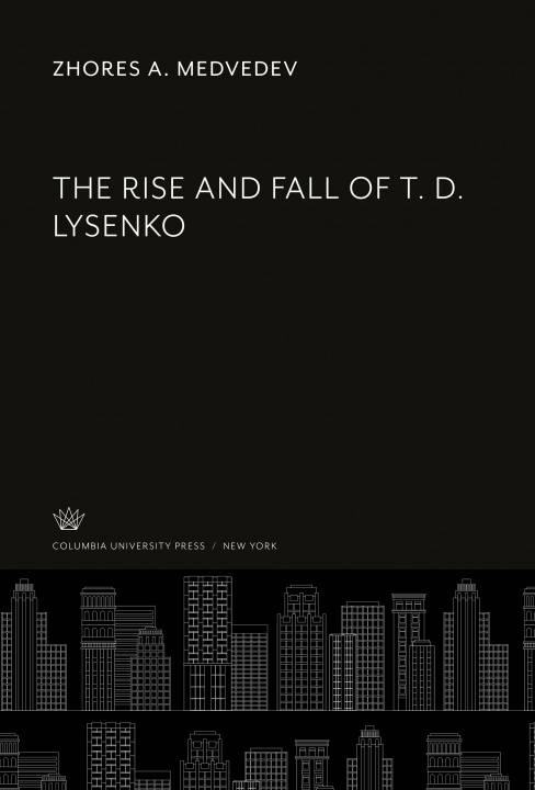 Kniha The Rise and Fall of T. D. Lysenko 