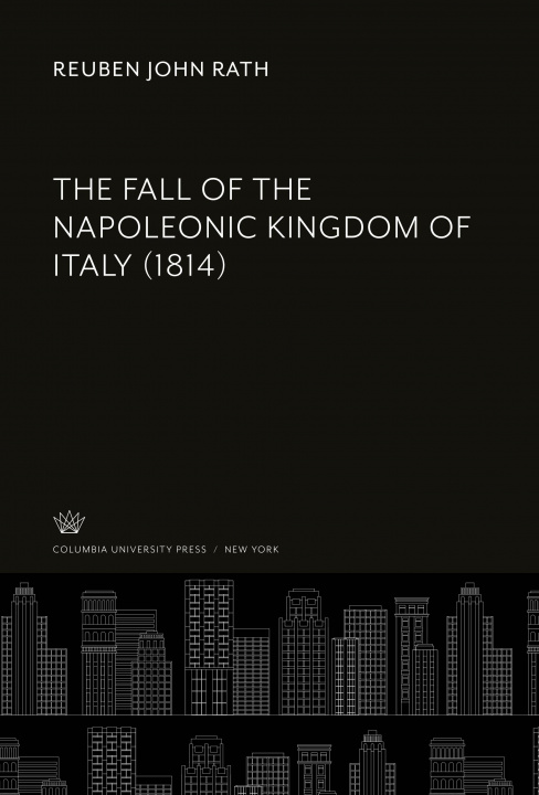 Könyv The Fall of the Napoleonic Kingdom of Italy (1814) 