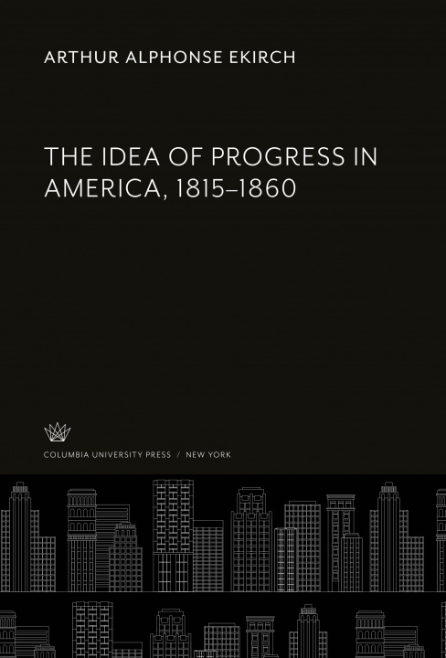 Kniha The Idea of Progress in America, 1815-1860 