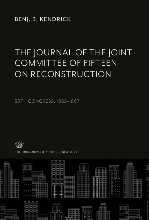 Könyv The Journal of the Joint Committee of Fifteen on Reconstruction 
