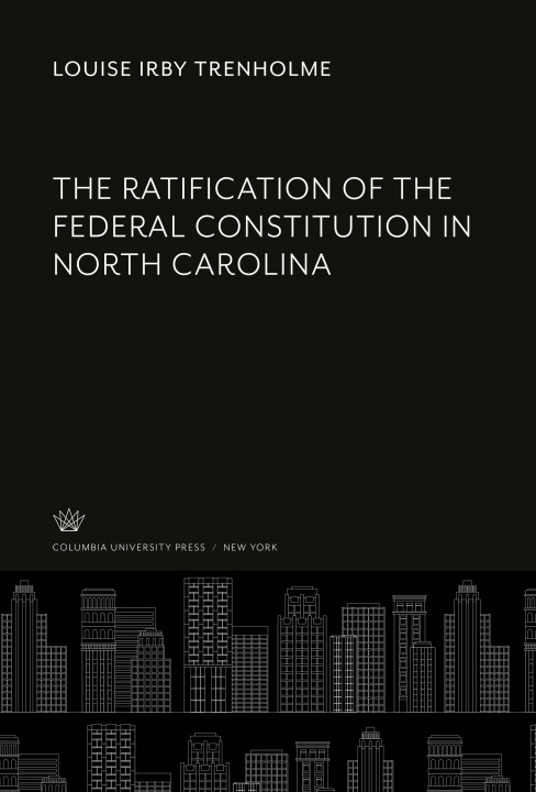 Книга The Ratification of the Federal Constitution in North Carolina 