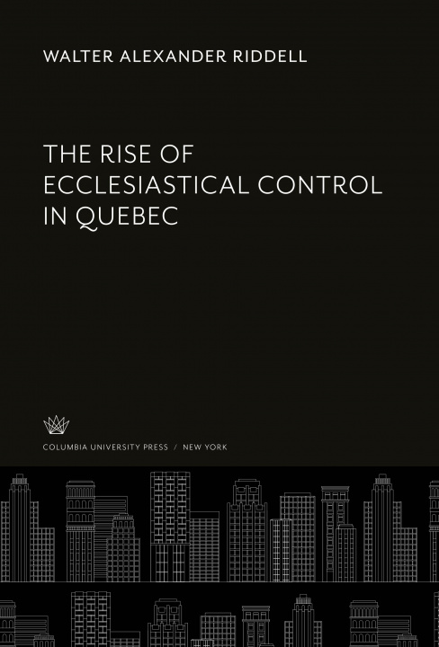 Libro The Rise of Ecclesiastical Control in Quebec 