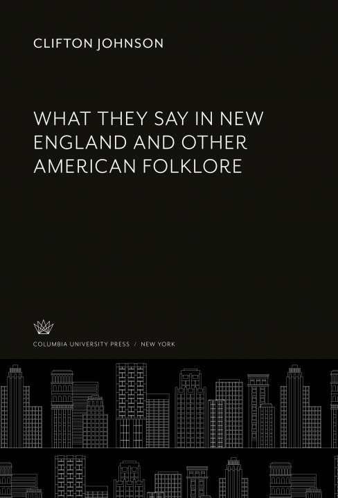 Knjiga What They Say in New England and Other American Folklore 