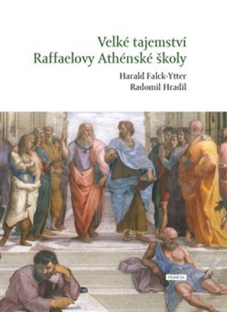 Kniha Velké tajemství Raffaelovy Athénské školy Radomil Hradil